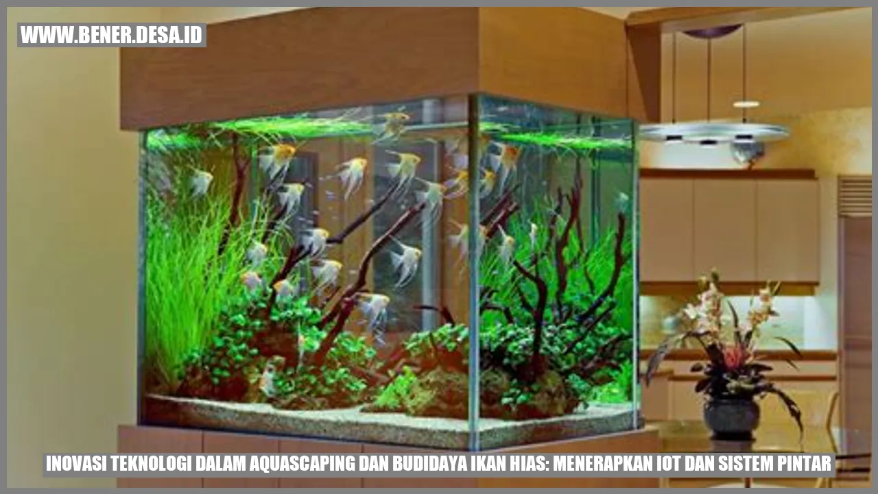 Inovasi Teknologi dalam Aquascaping dan Budidaya Ikan Hias: Menerapkan IoT dan Sistem Pintar