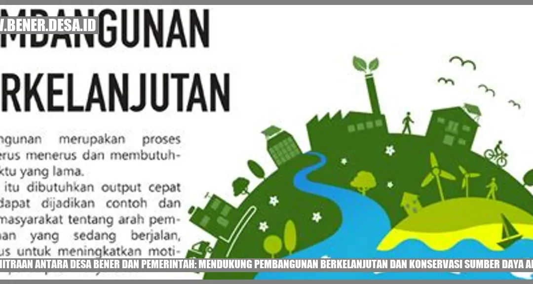 Kemitraan antara Desa Bener dan Pemerintah: Mendukung Pembangunan Berkelanjutan dan Konservasi Sumber Daya Alam