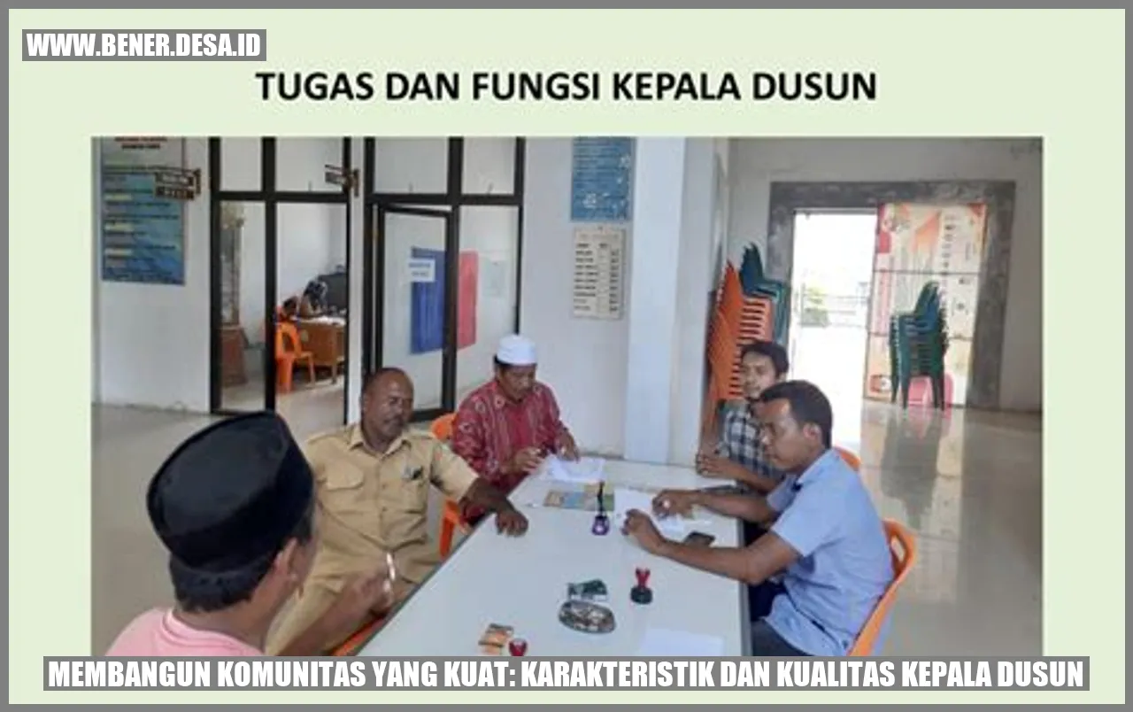 Membangun Komunitas yang Kuat: Karakteristik dan Kualitas Kepala Dusun