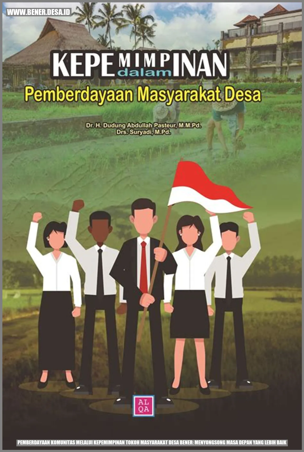 Pemberdayaan Komunitas melalui Kepemimpinan Tokoh Masyarakat Desa Bener: Menyongsong Masa Depan yang Lebih Baik