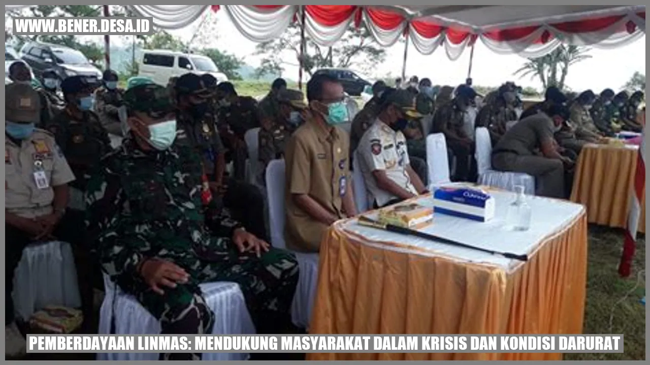 Pemberdayaan Linmas: Mendukung Masyarakat dalam Krisis dan Kondisi Darurat