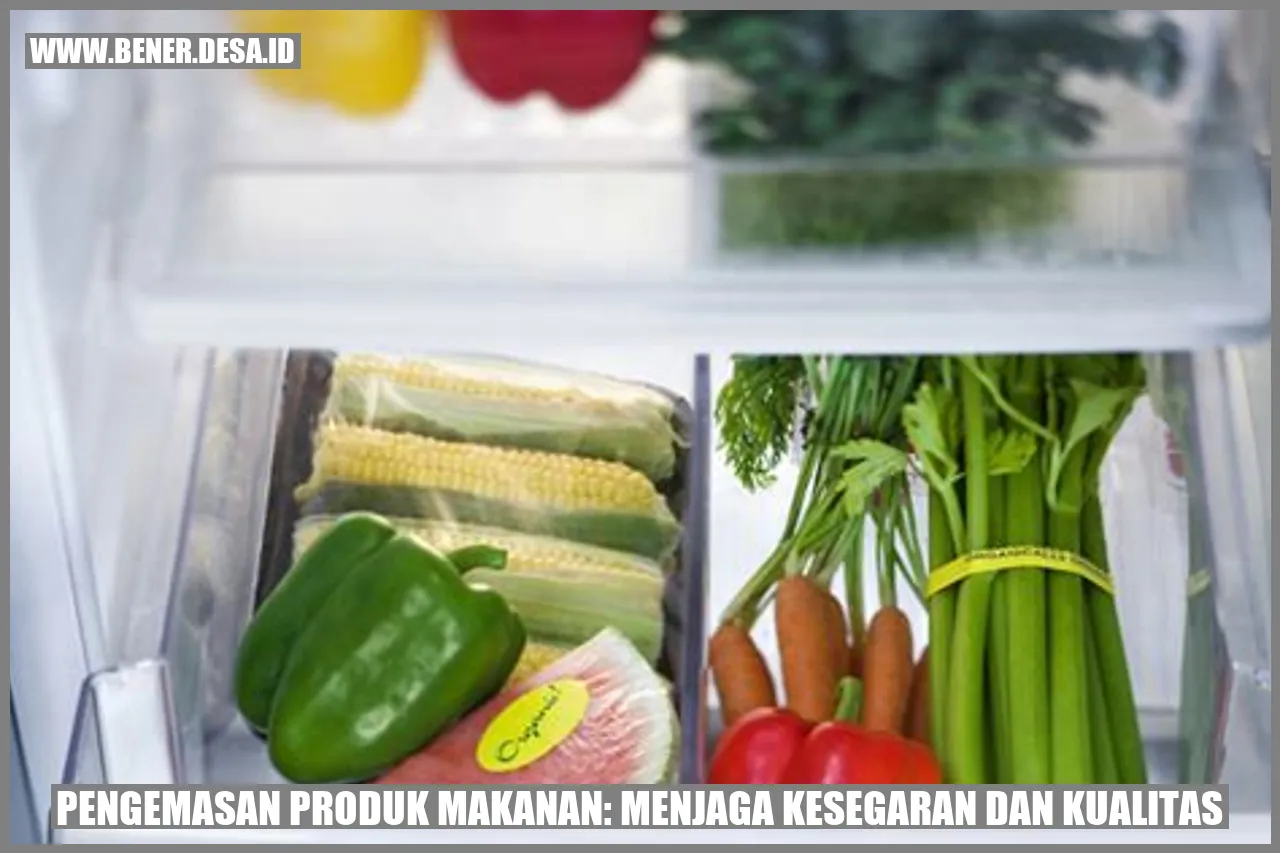 Pengemasan Produk Makanan: Menjaga Kesegaran dan Kualitas