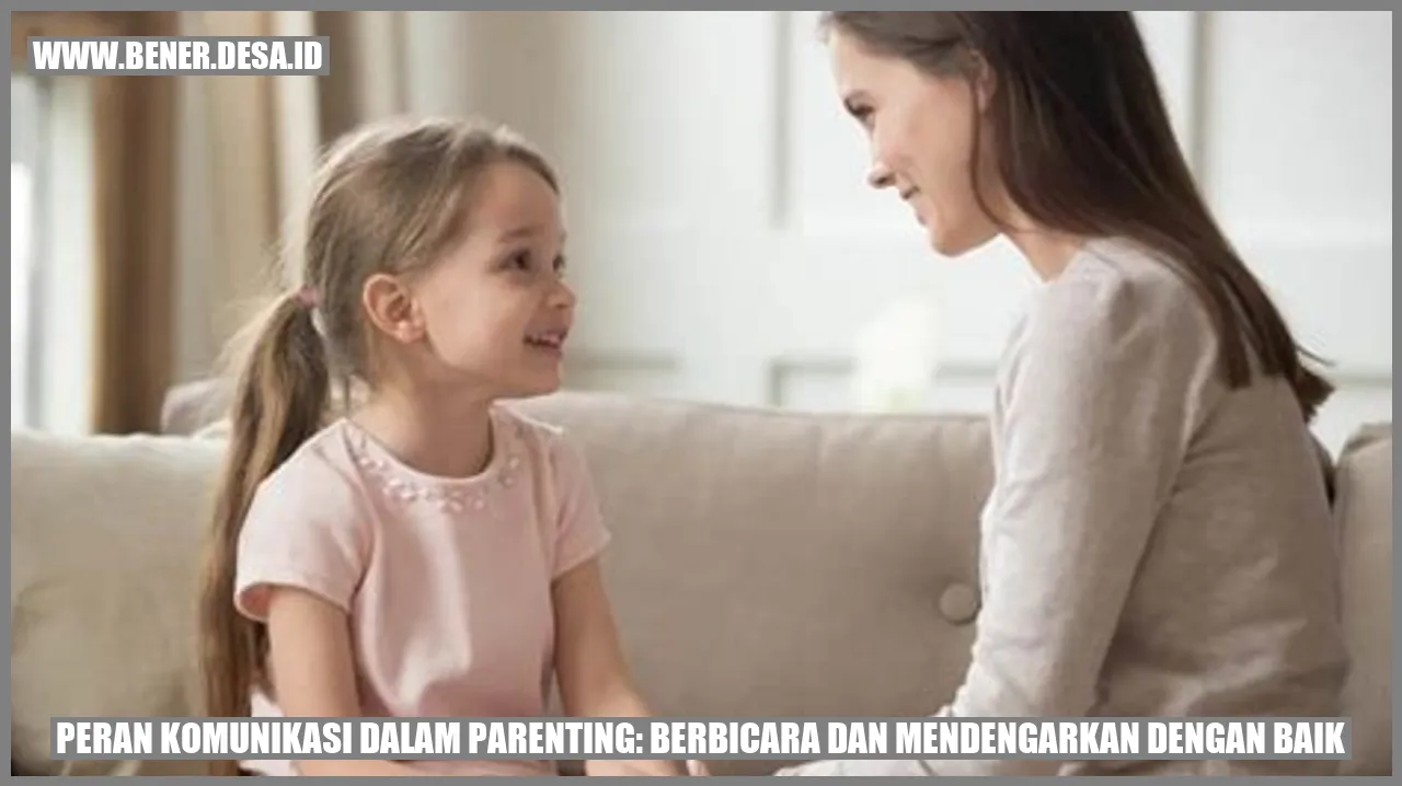 Peran Komunikasi dalam Parenting: Berbicara dan Mendengarkan dengan Baik